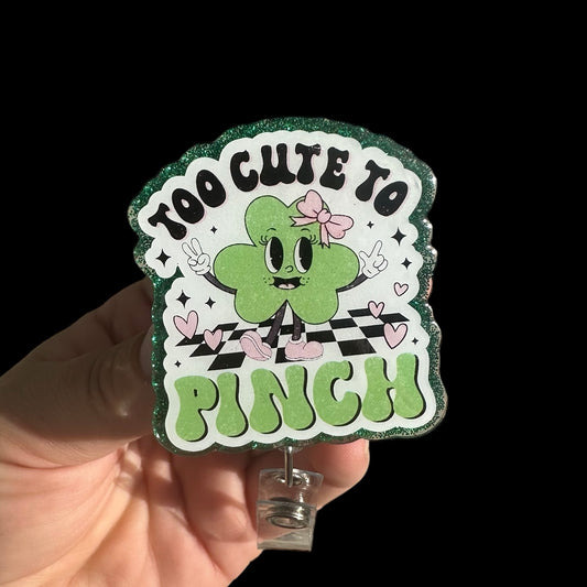 Too cute to Pinch Badge Reel Holiday Badge Reel