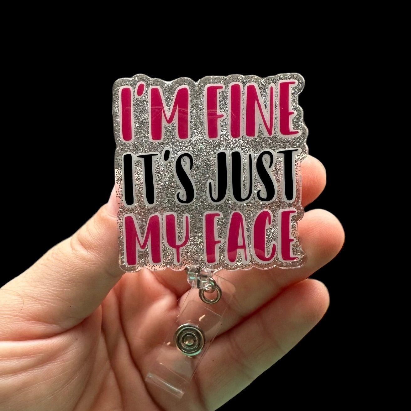 I’m Fine It’s Just My Face Badge Reel